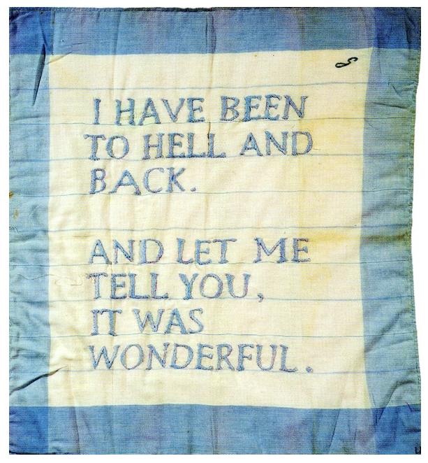 Louise Bourgeois I've been to hell and back and let me tell you it was wonderful